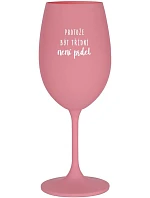 BECAUSE BEING CLASSY IS NOT A PRELIMINARY - ružový pohár na víno 350 ml