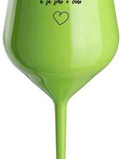 PÝTAL SA MŇA NA RUKU A JA SA HO PÝTAL NA VÍNO - zelený nerozbitný pohár na víno 470 ml