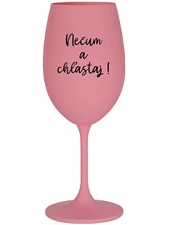 NEVONIŤ A NEHLADIŤ! - ružový pohár na víno 350 ml