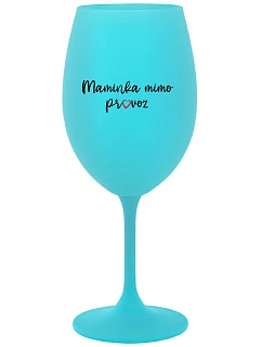 MAMA MIMO OBJEDNÁVKU - tyrkysový pohár na víno 350 ml