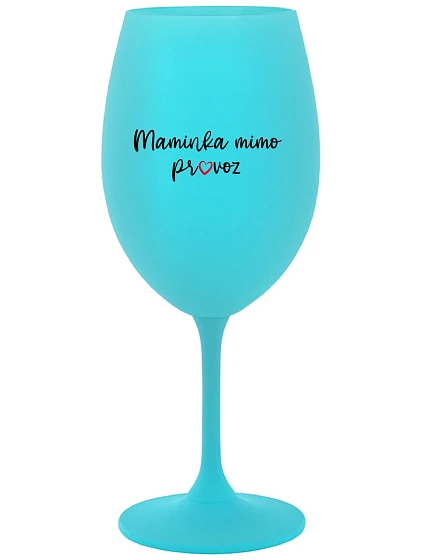 MAMA MIMO OBJEDNÁVKU - tyrkysový pohár na víno 350 ml