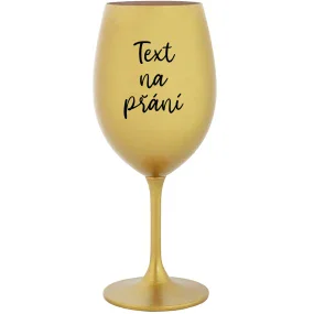 TEXT NA PŘÁNÍ - zlatá sklenice na víno 350 ml
