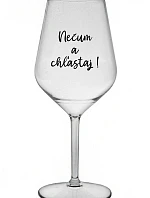 NEČUM A CHĽASTAJ! - priehľadný nerozbitný pohár na víno 470 ml