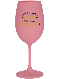 KAŽDÝ JE KRÁSNY...JA SOM JEDINÁ! - ružový pohár na víno 350 ml