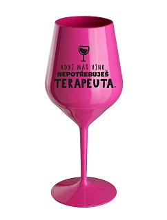 KEĎ MÁTE VÍNO, NEPOTREBUJETE TERAPEUTE - ružový nerozbitný pohár na víno 470 ml