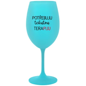 I NEED LIQUID THERAPY - tyrkysový pohár na víno 350 ml I NEED LIQUID THERAPY - tyrkysový pohár na víno 350 ml