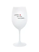 PROTOŽE BÝT TETA NENÍ PRDEL - bílá sklenice na víno 350 ml