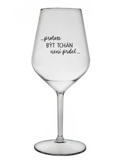 ...KEĎŽE BYŤ TATÍNOM NIE JE PRELIMINÁRNE... - číry nerozbitný pohár na víno 470 ml