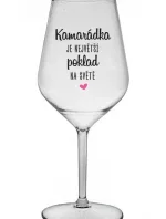 KAMARÁDKA JE NAJVÄČŠÍ POKLAD NA SVETE - číry nerozbitný pohár na víno 470 ml