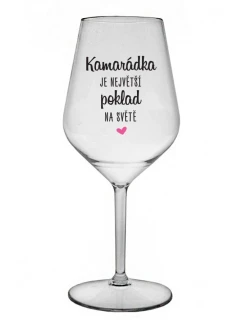 KAMARÁDKA JE NAJVÄČŠÍ POKLAD NA SVETE - číry nerozbitný pohár na víno 470 ml