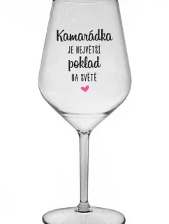 KAMARÁDKA JE NAJVÄČŠÍ POKLAD NA SVETE - číry nerozbitný pohár na víno 470 ml