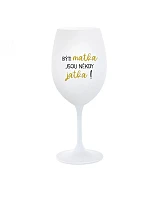 BÝTI MATKA JSOU NĚKDY JATKA! - biely pohár na víno 350 ml