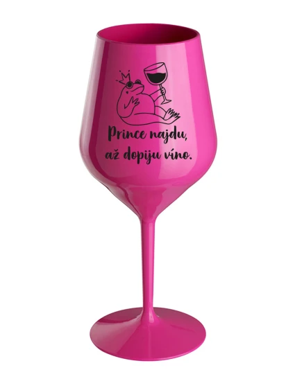 Nájdem princa, keď vypijem víno - ružový nerozbitný pohár na víno 470 ml Nájdem princa, keď vypijem víno - ružový nerozbitný pohár na víno 470 ml