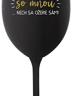 KTO NEPIJE SO MNOU... nech sa napije sám! - čierny pohár na víno 350 ml