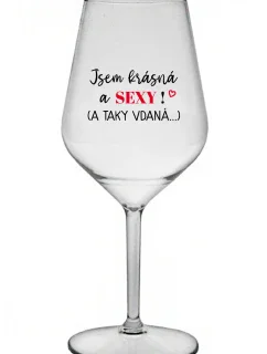 Som KRÁSNA A SEXY! (A TAK DOBRE HODNOTENÁ...) - číry nerozbitný pohár na víno 470 ml