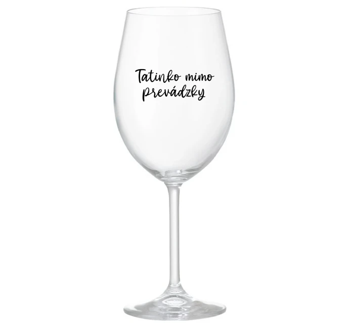 TATINKO MIMO PREVÁDZKY - priehľadný pohár na víno 350 ml
