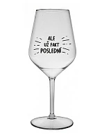 ALEBO FAKT POSLEDNÝ - číry nerozbitný pohár na víno 470 ml