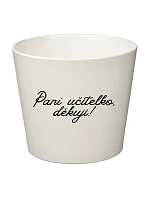 PANÍ UČITELKO, DĚKUJI! - malý květináč