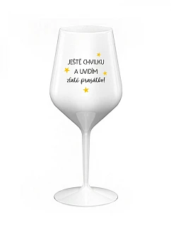 JUST MOMENT TO SEE THE GOLDEN FRIEND - biely nerozbitný pohár na víno 470 ml
