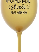 JSEM (MO)MENTÁLNE SKVELE NALADENÁ - zlatý pohár na víno 350 ml