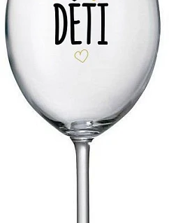 PROTOŽE DĚTI - číry pohár na víno 350 ml