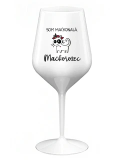 SOM MAČKONALÁ. MAČKOROŽEC - biely nerozbitný pohár na víno 470 ml