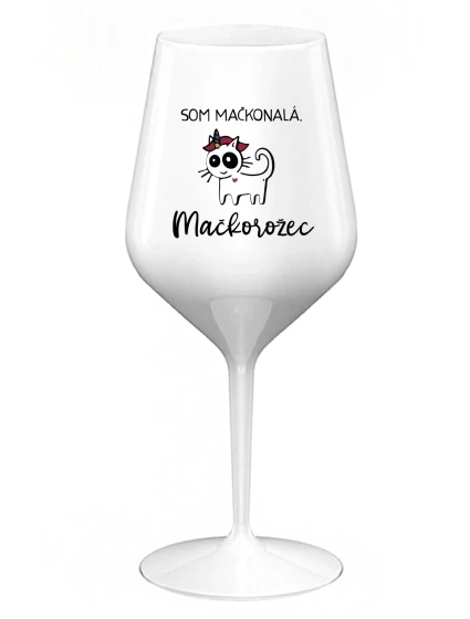 SOM MAČKONALÁ. MAČKOROŽEC - biely nerozbitný pohár na víno 470 ml SOM MAČKONALÁ. MAČKOROŽEC - biely nerozbitný pohár na víno 470 ml