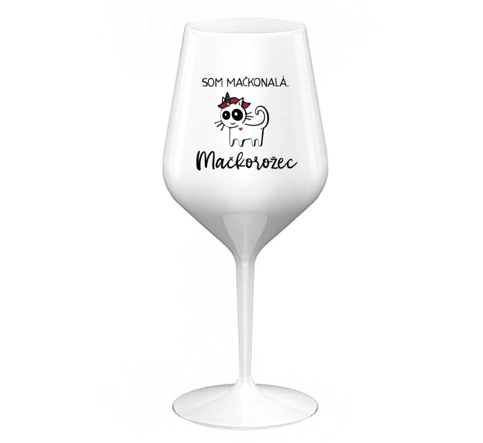 SOM MAČKONALÁ. MAČKOROŽEC - biely nerozbitný pohár na víno 470 ml SOM MAČKONALÁ. MAČKOROŽEC - biely nerozbitný pohár na víno 470 ml