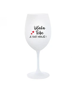 ĎAKUJEME VÁM, ŽE SVET JE KRÁSNY! - pohár na biele víno 350 ml