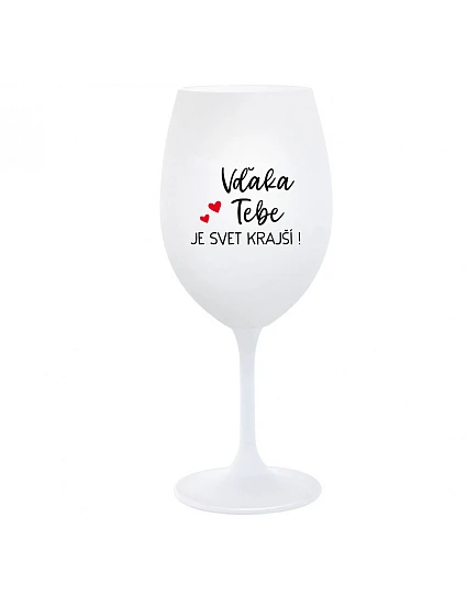 ĎAKUJEME VÁM, ŽE SVET JE KRÁSNY! - pohár na biele víno 350 ml