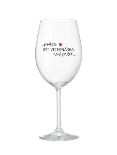 PROTOŽE BÝT VETERINÁŘKA NENÍ PRDEL - čirá sklenice na víno 350 ml