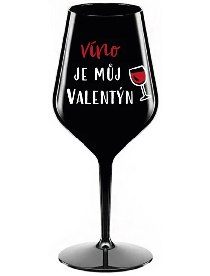 VÍNO JE MŮJ VALENTÝN - černá nerozbitná sklenice na víno 470 ml
