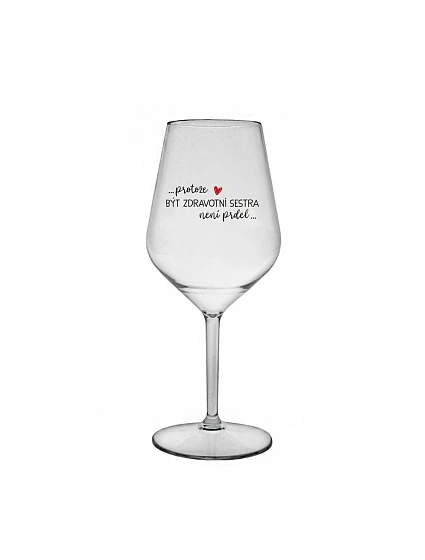 Pretože byť zdravotnou sestrou nie je PRELIMINÁRNE - číry nerozbitný pohár na víno 470 ml