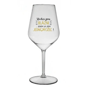 KAŽDÝ JE KRÁSNY... JA SOM JEDINÝ! - číry nerozbitný pohár na víno 470 ml