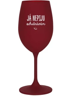 JÁ NEPIJU, OCHUTNÁVÁM - bordo sklenice na víno 350 ml