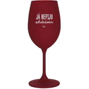 JÁ NEPIJU, OCHUTNÁVÁM - bordo sklenice na víno 350 ml