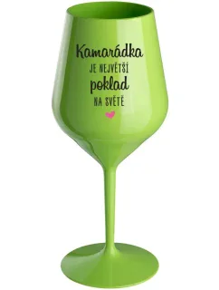 KAMARÁDKA JE NAJVÄČŠÍ POKLAD NA SVETE - zelený nerozbitný pohár na víno 470 ml