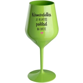KAMARÁDKA JE NAJVÄČŠÍ POKLAD NA SVETE - zelený nerozbitný pohár na víno 470 ml KAMARÁDKA JE NAJVÄČŠÍ POKLAD NA SVETE - zelený nerozbitný pohár na víno 470 ml