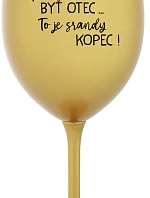 ...Pretože byť otcom... je poriadny kopec! - zlatý pohár na víno 350 ml