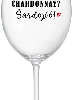 CHARDONNAY? ŠARDOJÓÓ! - číry pohár na víno 350 ml
