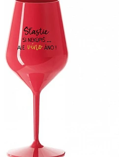Šťastie si nekúpite, ale víno áno! - červený nerozbitný pohár na víno 470 ml