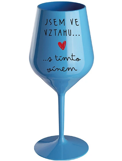 Som vo vzťahu s týmto vínom - modrý nerozbitný pohár na víno 470 ml