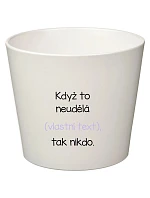 Biely keramický kvetináč – ak to nezvládne on… tak už nikto – veľký Biely keramický kvetináč – ak to nezvládne on… tak už nikto – veľký
