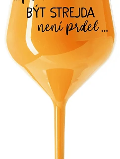 ...KEĎŽE BYŤ STREETOM NIE JE PRELOMOVÉ... - oranžový nerozbitný pohár na víno 470 ml