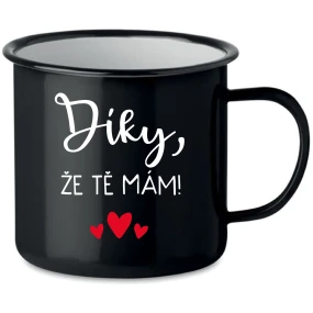 DÍKY, ŽE TĚ MÁM! - černý plecháček 350 ml