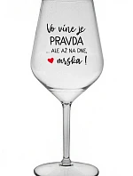 VO VÍNE JE PRAVDA...ALE AŽ NA DNE, MRŠKA! - priehľadný nerozbitný pohár na víno 470 ml