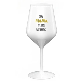 JSEM MÁMA, DVĚ DECI FAKT NESTAČÍ - bílá nerozbitná sklenice na víno 470 ml