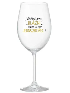 KAŽDÝ JE KRÁSNY... JA SOM JEDINÝ! - číry pohár na víno 350 ml