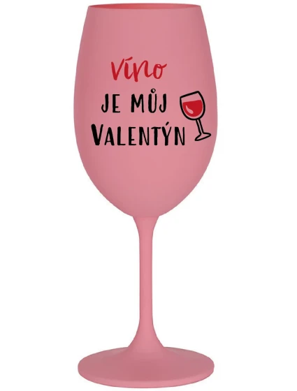 WINE IS MY VALENTINE - ružový pohár na víno 350 ml