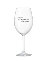 BYŤ INŠTRUKTOROM NIE JE PRELIMINÁRNE - číry pohár na víno 350 ml